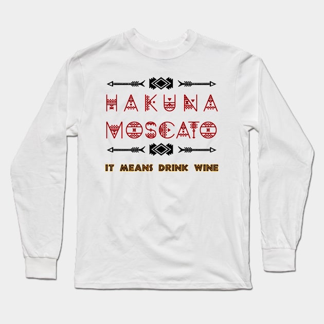 Hakuna Moscato Food and Wine Festival Long Sleeve T-Shirt by yaney85